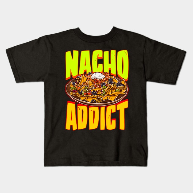 Nacho Addict Mexican Food Kids T-Shirt by PixelArt